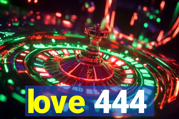 love 444